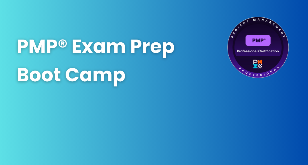 PMP® Exam Prep Boot Camp